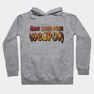 Make Love Your Weapon Hoodie